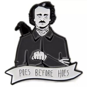 "POES BEFORE HOES” EDGAR ALLEN POE ENAMEL PIN LAPEL PIN BROOCH NWT